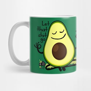 Let that shit go - cute avocado Mug